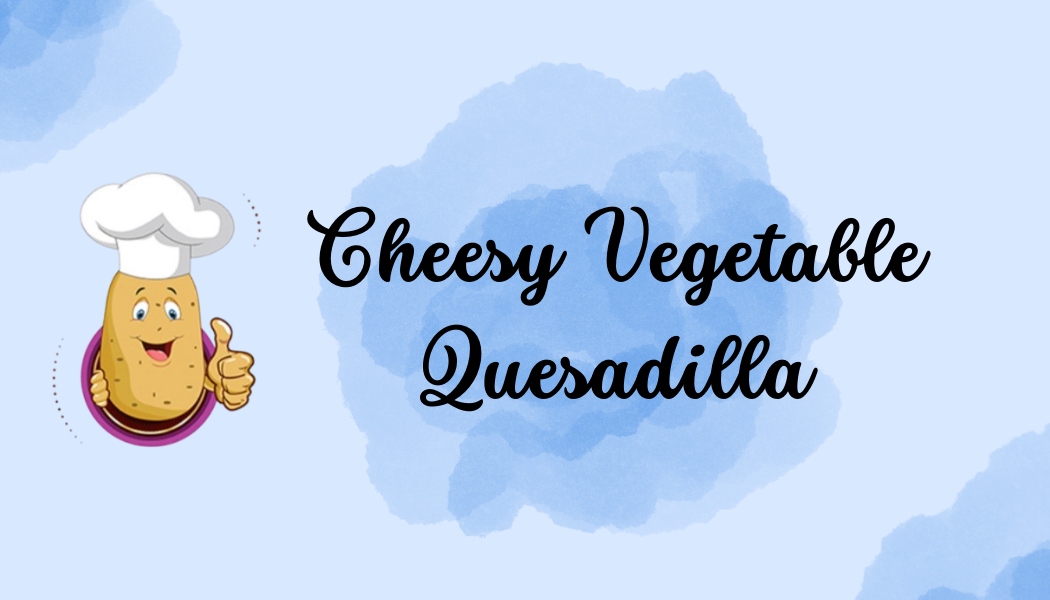 Cheesy Vegetable Quesadilla